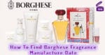 how-to-find-borghese-fragrance-manufacture-date