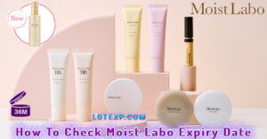 How To Check Moist Labo モイストラボ Expiry Date