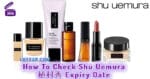 How To Check Shu Uemura - 植村秀 Expiry Date