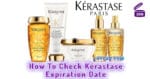 How To Check Kérastase Expiration Date