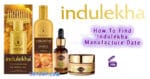 How To Find Indulekha Manufacture Date