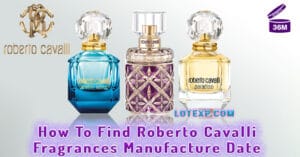 How To Find Roberto Cavalli Fragrances Manufacture Date