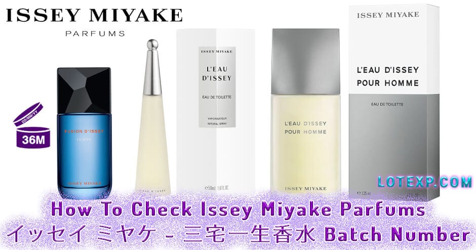 How To Check Issey Miyake Parfums - イッセイ ミヤケ - 三宅一生香水 Batch Number